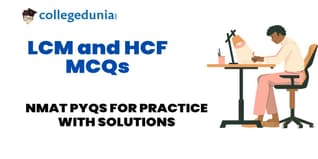 NMAT LCM and HCF MCQs with Solutions: Practice NMAT Previous Year Questions (PYQs)